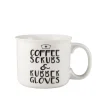 Sentiment Mugs Coffee Scrubs and Rubber Gloves Mug