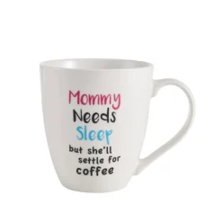 Sentiment Mugs Mommy Needs Sleep But Settle For Coffee Mug